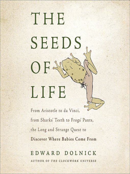 Title details for The Seeds of Life by Edward Dolnick - Available